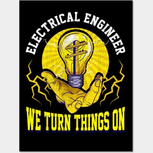 Electrical Engineer We Turn Things On Posters and Art